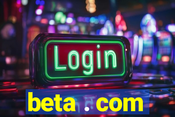 beta . com